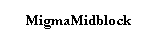 MigmaMidblock